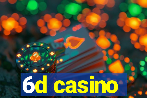 6d casino